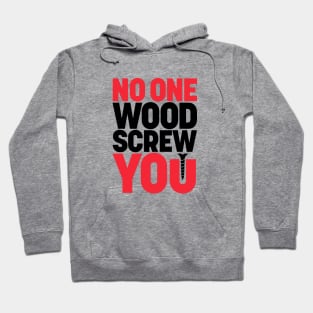 Screw U Graphic - Funny Construction Carpentry Woodworking Hoodie